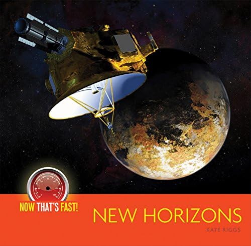 New Horizons (space probe) (Now That's Fast!) Paperback – August 28, 2018