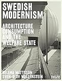 Swedish Modernism: Architecture, Consumption and the Welfare State by