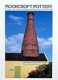 Moorcroft Pottery: A Guide to the Pottery of William and Walter Moorcroft, 1897-1986 by 