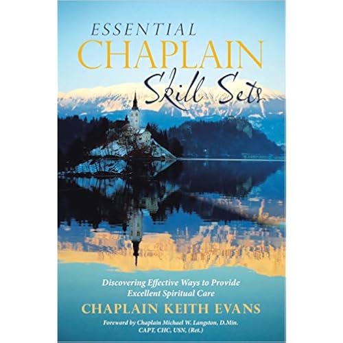 Essential Chaplain Skill Sets: Discovering Effective Ways to Provide Excellent Spiritual Care