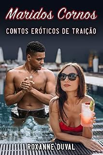 Livro Maridos Cornos: Contos Eróticos de Traição (Coleção de Contos Eróticos Portugueses Safados, Verdadeiros e Reais. Sexo e Histórias Explícitas. Proibido para Menores. 18+ Livro 1)