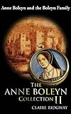 Front cover for the book The Anne Boleyn Collection II: Anne Boleyn and the Boleyn Family by Claire Ridgway