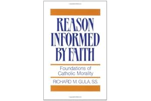 Reason Informed by Faith: Foundations of Catholic Morality