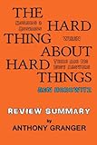 The Hard Thing About Hard Things Ben Horowitz - Review Summary: Building a Business When There Are No Easy Answers