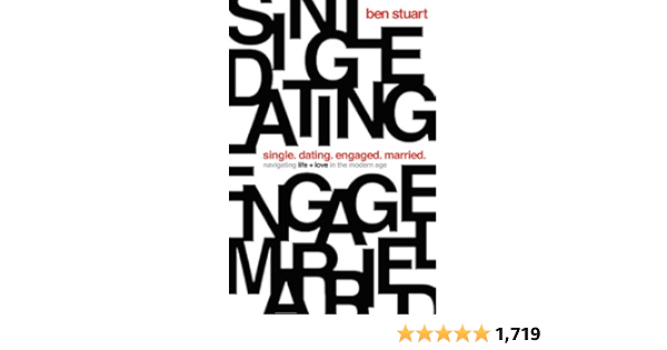 Amazon Com Single Dating Engaged Married Navigating Life And Love In The Modern Age 9780718097899 Stuart Ben Libros