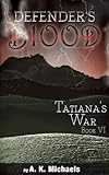 Defender's Blood Tatiana's War (An Urban Fantasy)