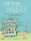 Hand Drawn Halifax: Portraits of the city's buildings, landmarks, neighbourhoods and residents by