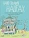 Hand Drawn Halifax: Portraits of the city's buildings, landmarks, neighbourhoods and residents by