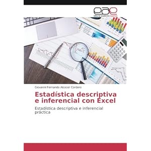 Estadística descriptiva e inferencial con Excel: Estadística descriptiva e inferencial práctica (Spanish Edition)