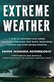 Extreme Weather: A Guide To Surviving Flash Floods, Tornadoes, Hurricanes, Heat Waves, Snowstorms, Tsunamis, and Other Natural Disasters