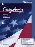 Creating America: A History of the United States, Beginnings Through Reconstruction