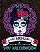 Sugar Skull Coloring Book: Día de Los Muertos: A Day of the Dead Sugar Skull Coloring Book for Adul by Papeterie Bleu