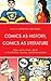 Comics as History, Comics as Literature: Roles of the Comic Book in Scholarship, Society, and Entert by