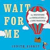 Wait for Me: And Other Poems About the Irritations and Consolations of a Long Marriage by