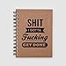 Sht I Gotta Fcking Get Done Spiral Notebook - Todo List Notepad