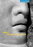 Smell and the Ancient Senses (The Senses in Antiquity)