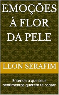 Livro EMOÇÕES À FLOR DA PELE: Entenda o que seus sentimentos querem te contar