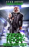 Zeta Hack: A Paranormal Space Opera Adventure (Star Justice) (Volume 3)