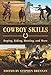 Cowboy Skills: Roping, Riding, Hunting, and More