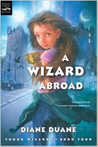 A Wizard Abroad Digest The Fourth Book In The Young Wizards Series 9780152055035 Duane Diane Books Amazon Com