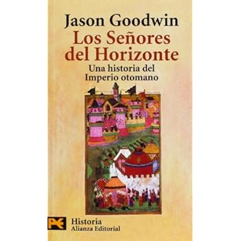 Los Señores del Horizonte: Una historia del Imperio otomano (El Libro De Bolsillo - Historia) Los Señores del Horizonte: Una historia del Imperio otomano (El Libro De Bolsillo - Historia)