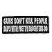 Guns Don't Kill People Dad's with Pretty Daughters Do Patch, Funny Saying Patches