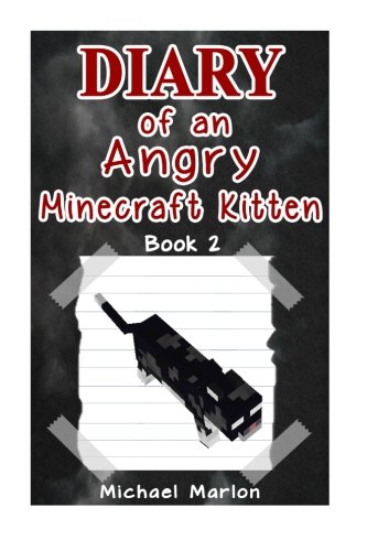 Diary of an Angry Minecraft Kitten: Escape from the Crazed Human (book 2) (minecraft handbook, minecraft pocket edition, minecraft books for kid)