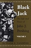 Book cover for Black Jack: The Life and Times of John J. Pershing