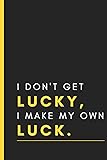 I Don't Get Lucky I Make My Own Luck: Harvey