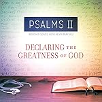 Psalms II: Declaring the Greatness of God