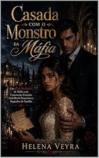 Livro Casada com o Monstro da Máfia: Um Dark Romance de Máfia com Casamento Forçado, Anti-Herói Possessivo e Segredos de Família