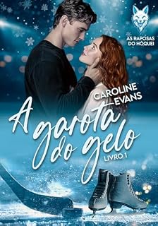 Livro A Garota do Gelo (As Raposas do Hóquei Livro 1)