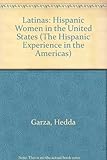 Latinas: Hispanic Women in the United States (The Hispanic Experience in the Americas) by 