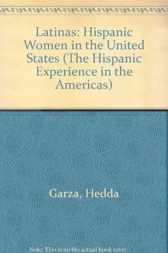Latinas: Hispanic Women in the United States (The Hispanic Experience in the Americas) by Hedda Garza