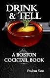 Drink & Tell: A Boston Cocktail Book by