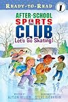After-school sports club : let's go skating! (Ready-to-read)