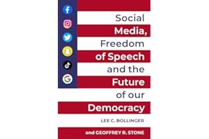 Social Media, Freedom of Speech, and the Future of our Democracy