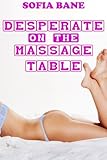 Desperate on the Massage Table