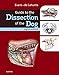 Guide to the Dissection of the Dog by Howard E. Evans PhD, Alexander de Lahunta DVM  PhD