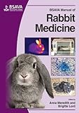 BSAVA Manual of Rabbit Medicine (BSAVA British Small Animal Veterinary Association) by 