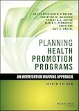 Planning Health Promotion Programs: An Intervention Mapping Approach (Jossey-Bass Public Health)