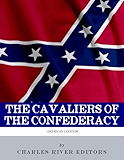 The Cavaliers of the Confederacy: The Lives and Careers of JEB Stuart and Nathan Bedford Forrest