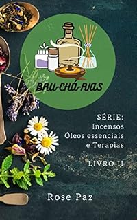 Livro Bru_Chá_Rias: Incensos, Óleos Essenciais e Terapias (BruCháRias Livro 2)