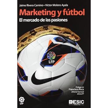 Marketing y fútbol: El mercado de las pasiones (Libros profesionales) Marketing y fútbol: El mercado de las pasiones (Libros profesionales)