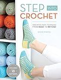 Step Into Crochet: Crocheted Sock Techniques--from Basic to Beyond! by Rohn Strong