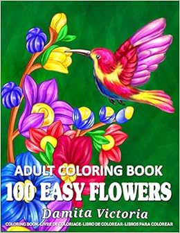 Amazon Com 100 Easy Flowers Adult Coloring Book Beautiful Flowers Coloring Pages With Large Print For Adult Relaxation Perfect Coloring Book For Seniors 9798701972597 Victoria Damita Books