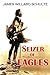 Seizer of Eagles by James Willard Schultz