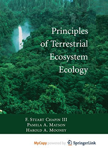 Principles of Terrestrial Ecosystem Ecology: Chapin III, F Stuart, Matson, Pamela A., Chapin, M ...