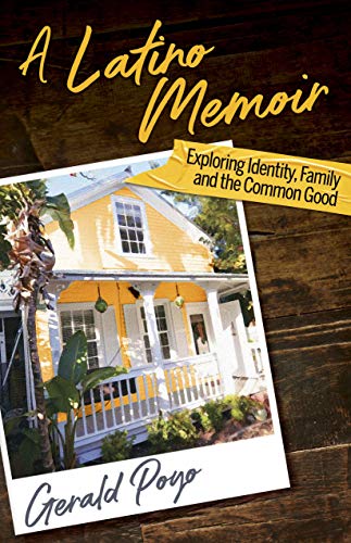 A Latino Memoir: Exploring Identity, Family and the Common Good by Gerald Poyo