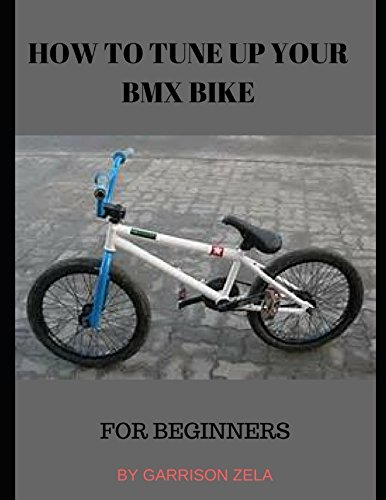 How to:  tune your BMX bike: For beginners